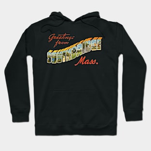 Greetings from Southbridge Massachusetts Hoodie